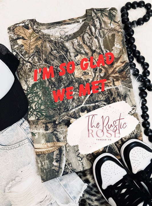 I’m So Glad We Met Camo
