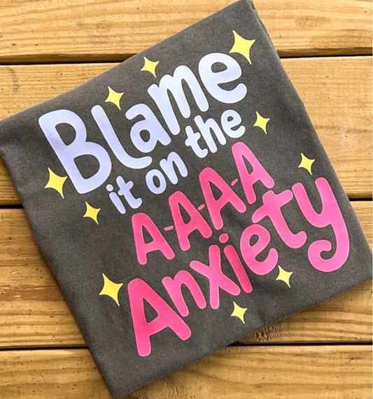 Blame it on the Anxiety