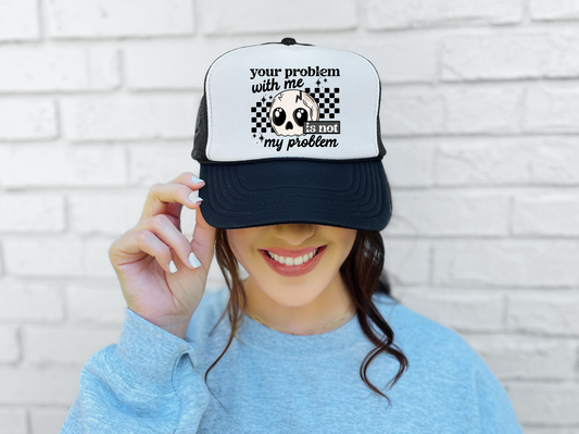 Your Problem Trucker Hat