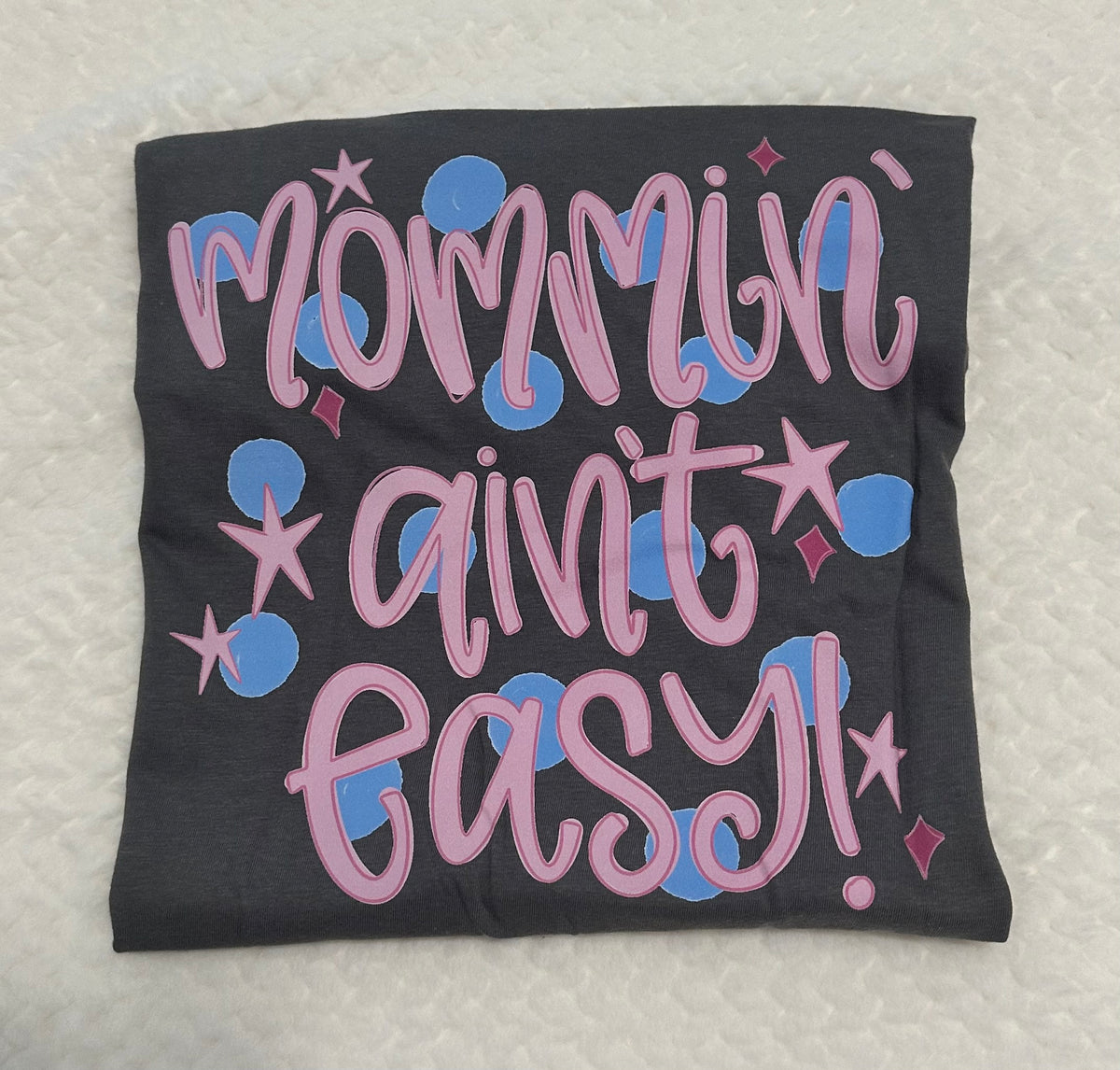 Mommin’ Ain’t Easy Tee (M)