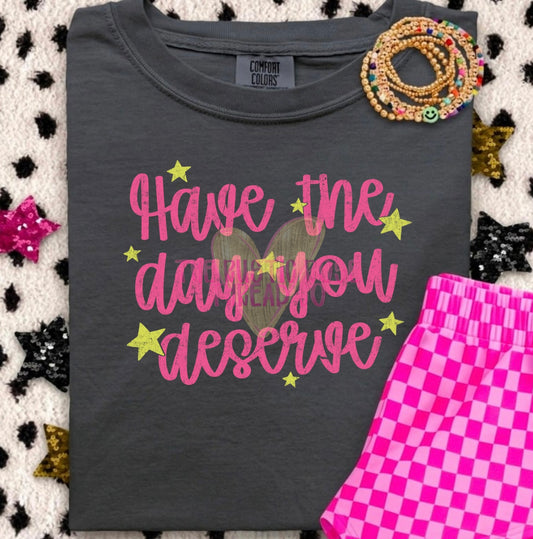 Have the day you deserve